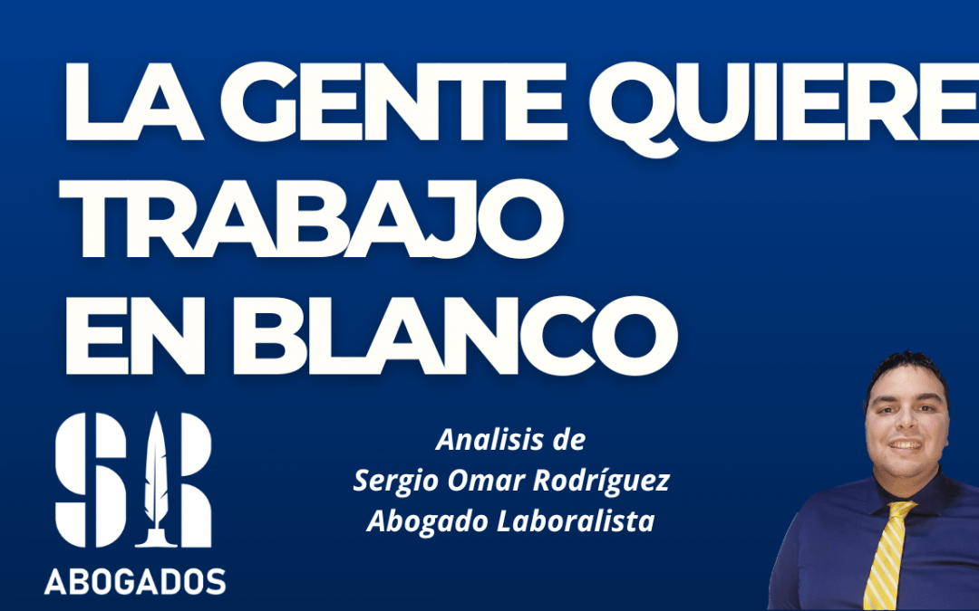 La gente quiere trabajo en blanco.